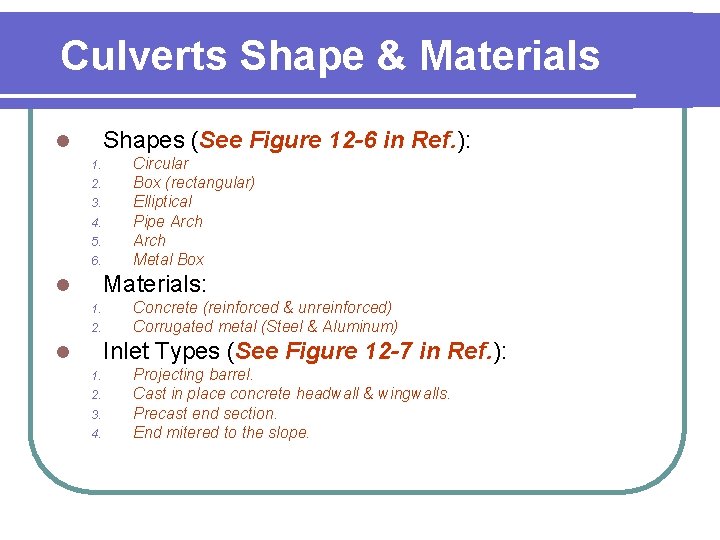 Culverts Shape & Materials Shapes (See Figure 12 -6 in Ref. ): l 1.