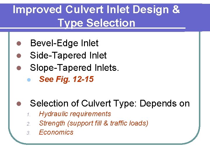 Improved Culvert Inlet Design & Type Selection Bevel-Edge Inlet l Side-Tapered Inlet l Slope-Tapered