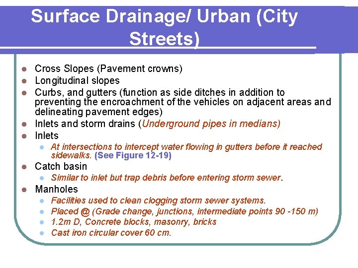 Surface Drainage/ Urban (City Streets) Cross Slopes (Pavement crowns) Longitudinal slopes Curbs, and gutters