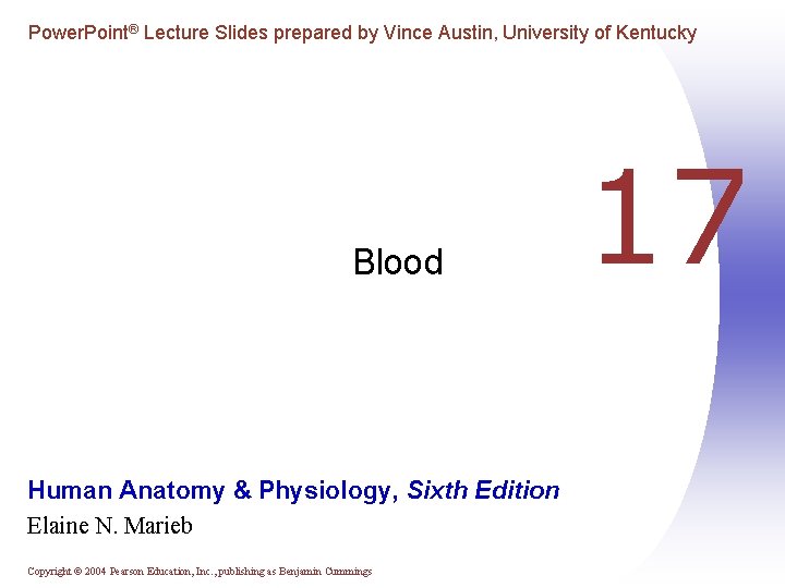 Power. Point® Lecture Slides prepared by Vince Austin, University of Kentucky Blood Human Anatomy