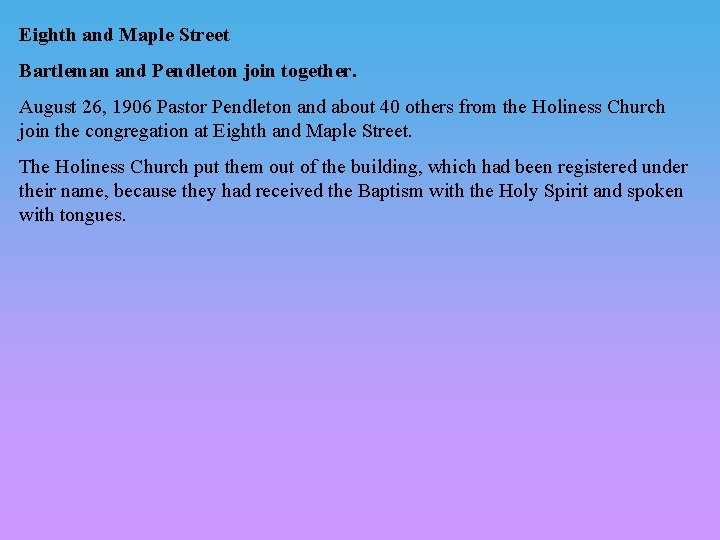 Eighth and Maple Street Bartleman and Pendleton join together. August 26, 1906 Pastor Pendleton
