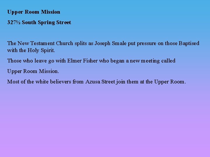 Upper Room Mission 327½ South Spring Street The New Testament Church splits as Joseph