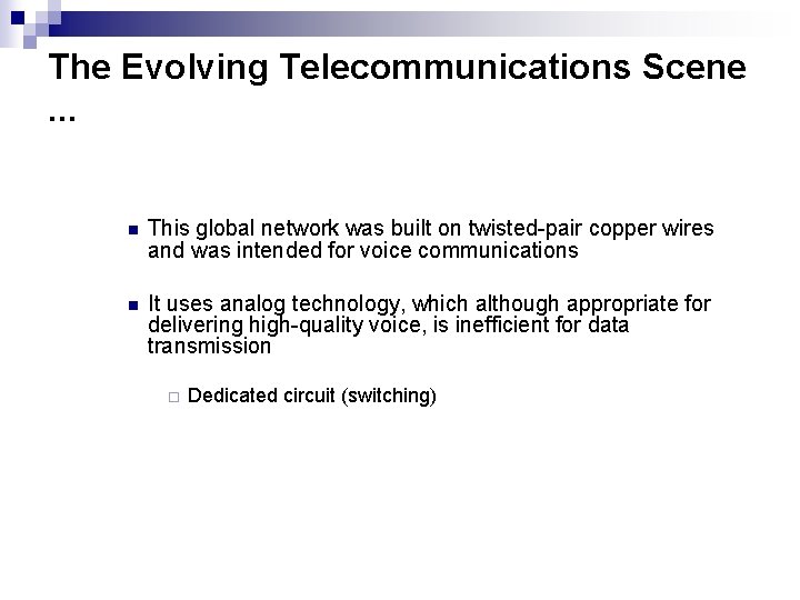 The Evolving Telecommunications Scene. . . n This global network was built on twisted-pair