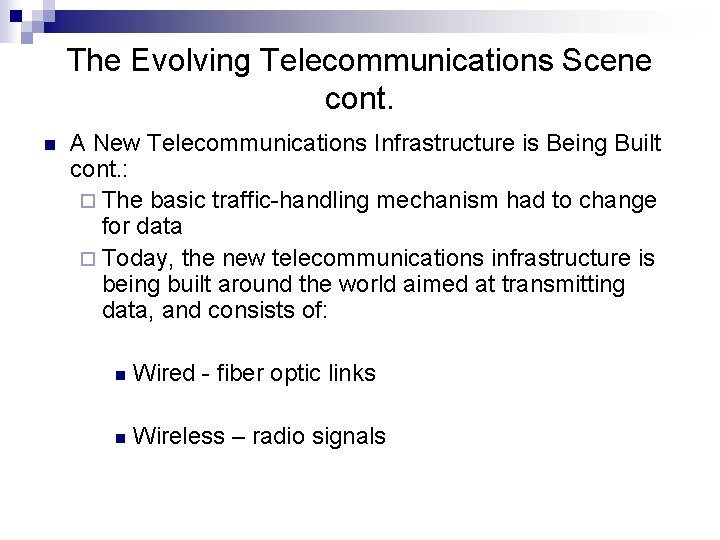 The Evolving Telecommunications Scene cont. n A New Telecommunications Infrastructure is Being Built cont.