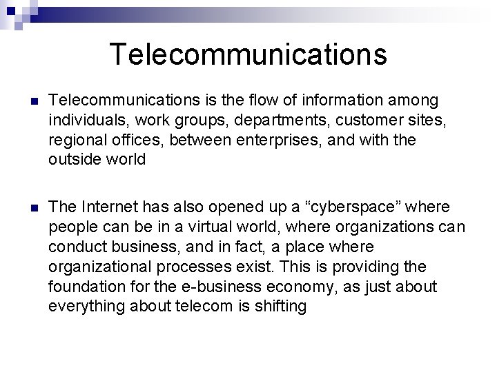 Telecommunications n Telecommunications is the flow of information among individuals, work groups, departments, customer