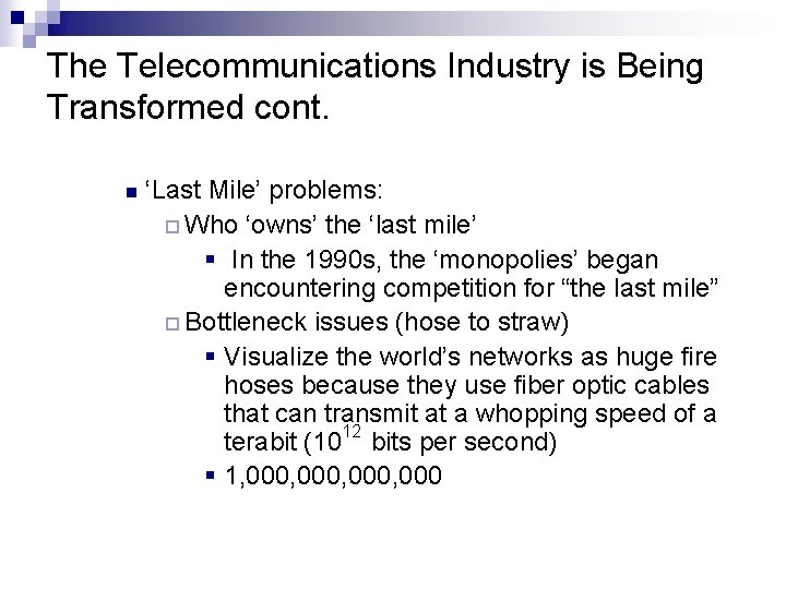 The Telecommunications Industry is Being Transformed cont. n ‘Last Mile’ problems: ¨ Who ‘owns’