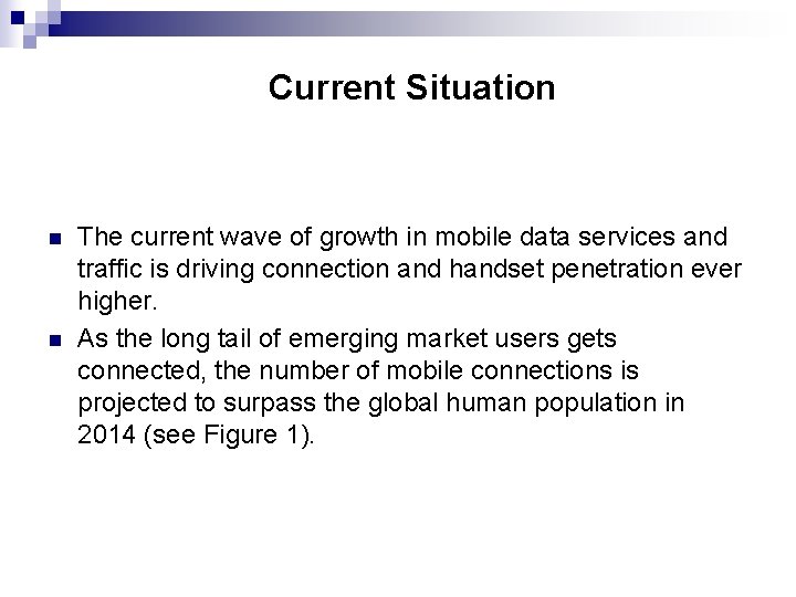 Current Situation n n The current wave of growth in mobile data services and