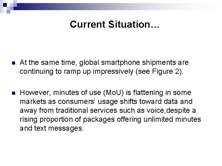 Current Situation… n At the same time, global smartphone shipments are continuing to ramp