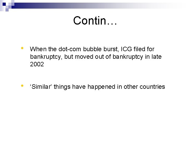 Contin… • When the dot-com bubble burst, ICG filed for bankruptcy, but moved out