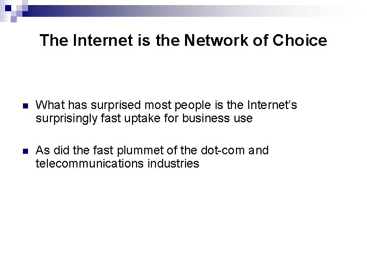 The Internet is the Network of Choice n What has surprised most people is