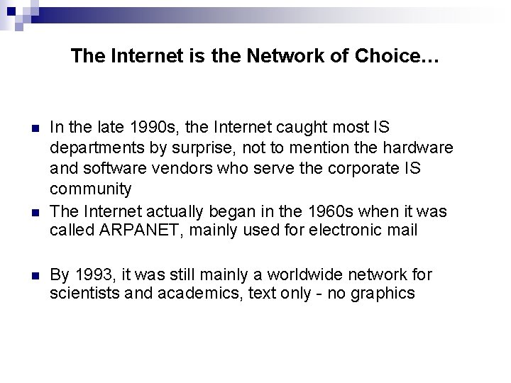 The Internet is the Network of Choice… n n n In the late 1990