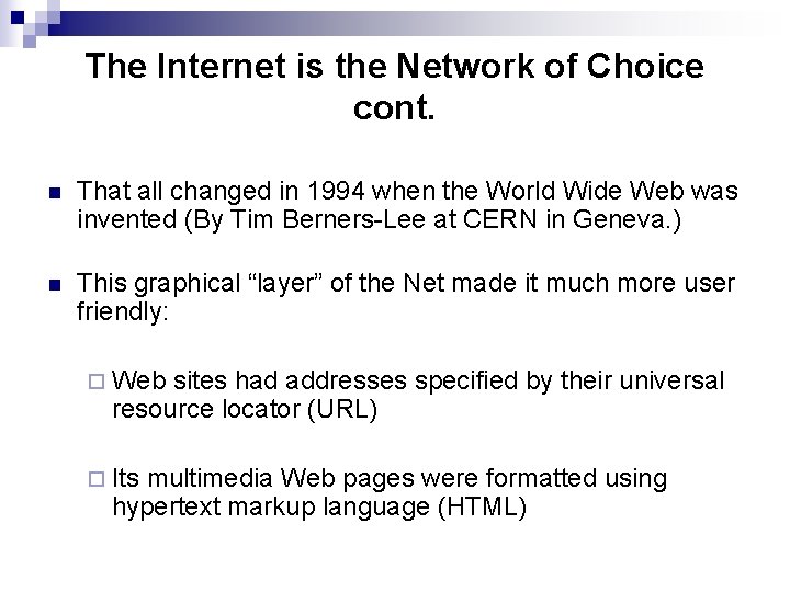 The Internet is the Network of Choice cont. n That all changed in 1994