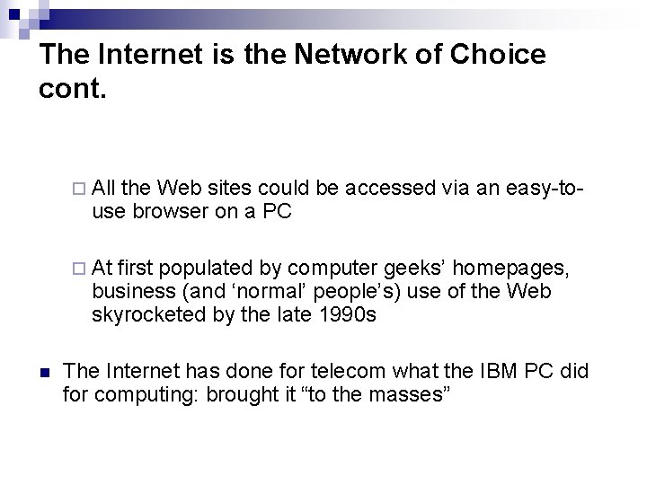 The Internet is the Network of Choice cont. ¨ All the Web sites could