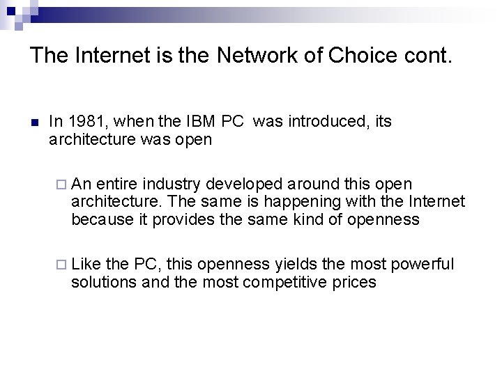 The Internet is the Network of Choice cont. n In 1981, when the IBM