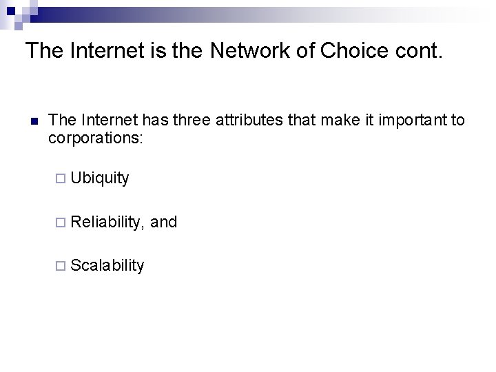 The Internet is the Network of Choice cont. n The Internet has three attributes