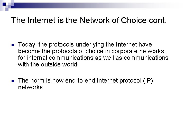 The Internet is the Network of Choice cont. n Today, the protocols underlying the