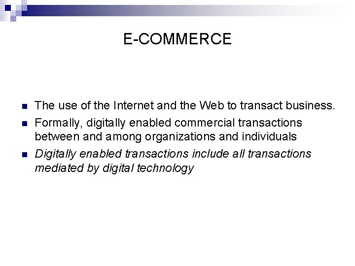 E-COMMERCE n n n The use of the Internet and the Web to transact