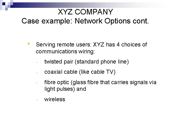 XYZ COMPANY Case example: Network Options cont. • Serving remote users: XYZ has 4