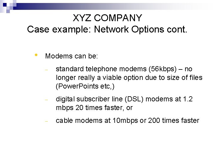 XYZ COMPANY Case example: Network Options cont. • Modems can be: – standard telephone