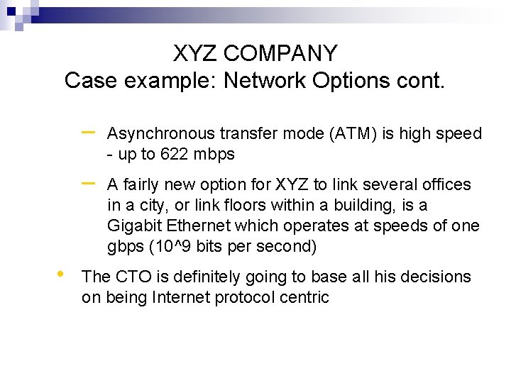 XYZ COMPANY Case example: Network Options cont. • – Asynchronous transfer mode (ATM) is