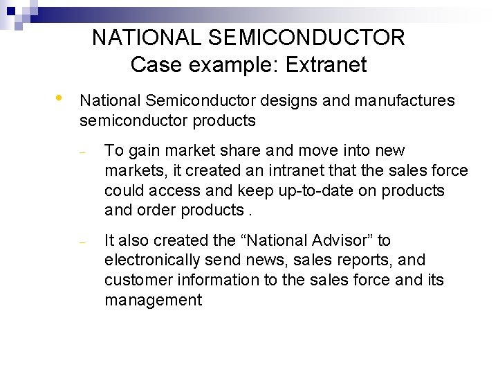 NATIONAL SEMICONDUCTOR Case example: Extranet • National Semiconductor designs and manufactures semiconductor products –