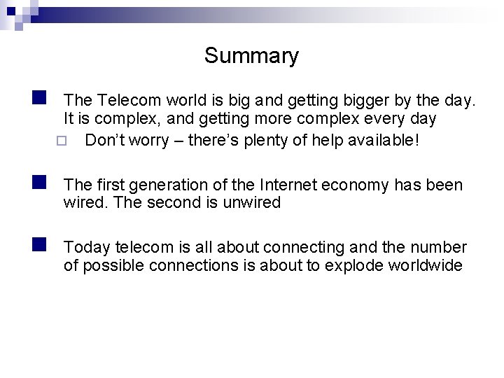 Summary n The Telecom world is big and getting bigger by the day. It