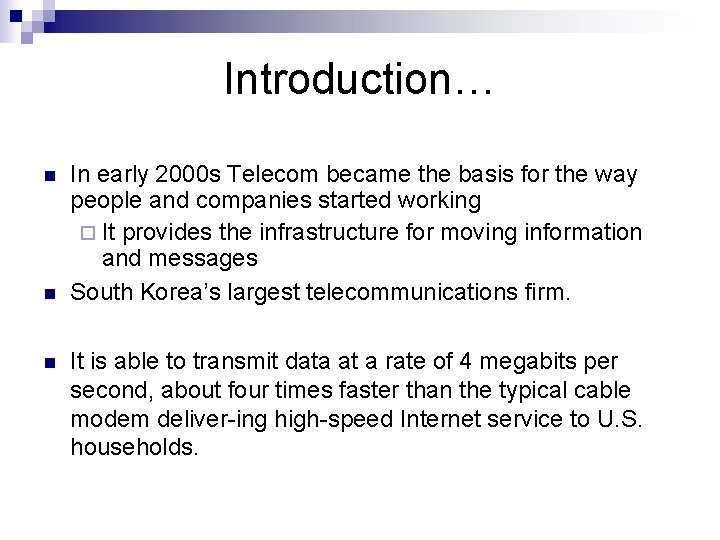 Introduction… n n n In early 2000 s Telecom became the basis for the