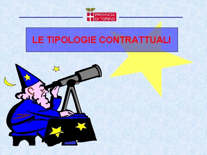 LE TIPOLOGIE CONTRATTUALI 