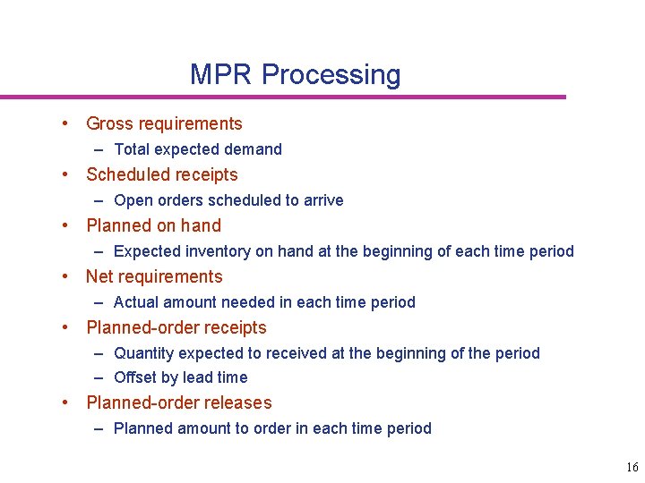 MPR Processing • Gross requirements – Total expected demand • Scheduled receipts – Open