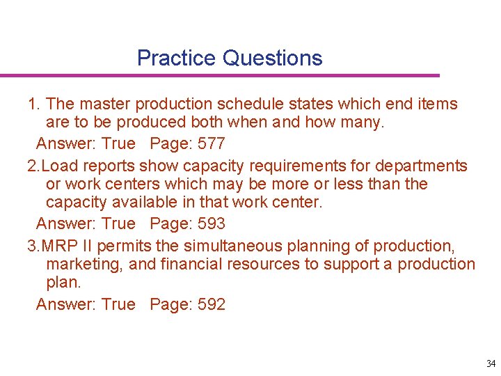 Practice Questions 1. The master production schedule states which end items are to be