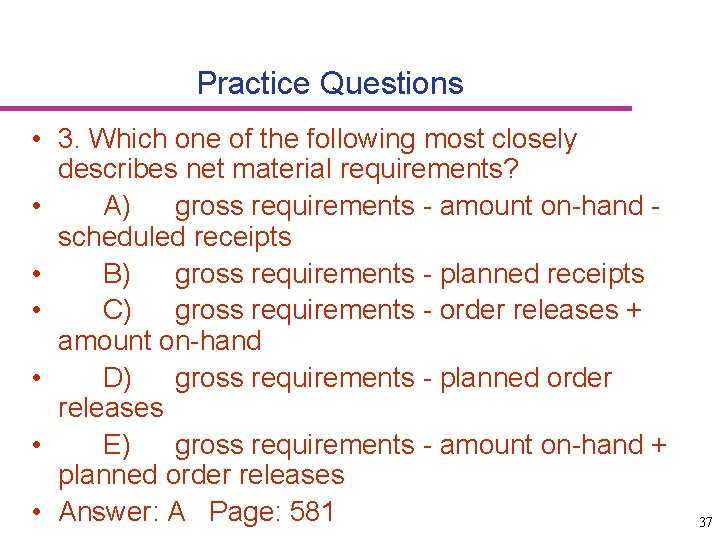 Practice Questions • 3. Which one of the following most closely describes net material