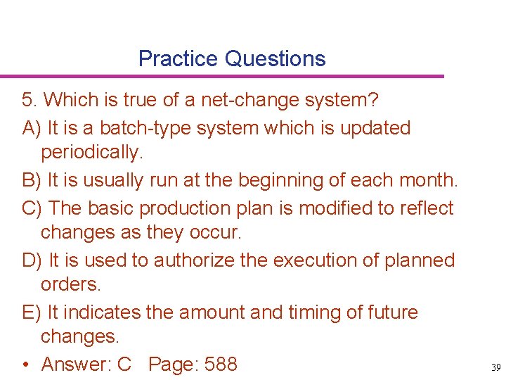 Practice Questions 5. Which is true of a net-change system? A) It is a