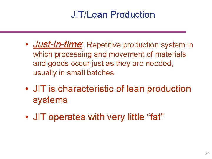 JIT/Lean Production • Just-in-time: Repetitive production system in which processing and movement of materials