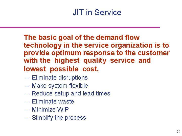 JIT in Service The basic goal of the demand flow technology in the service