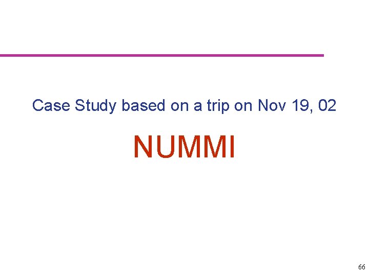 Case Study based on a trip on Nov 19, 02 NUMMI 66 