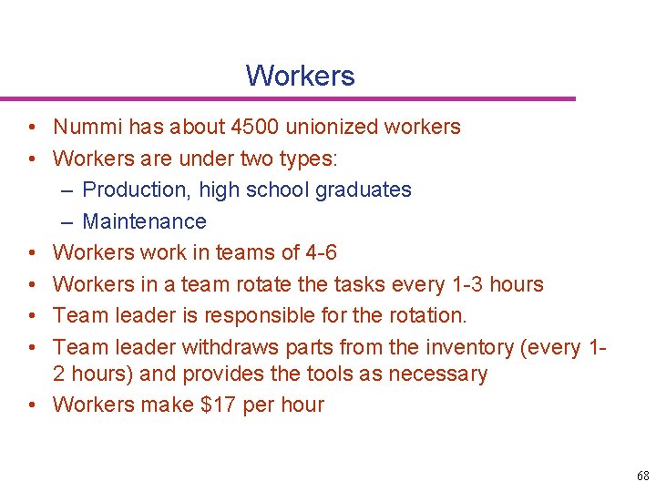 Workers • Nummi has about 4500 unionized workers • Workers are under two types: