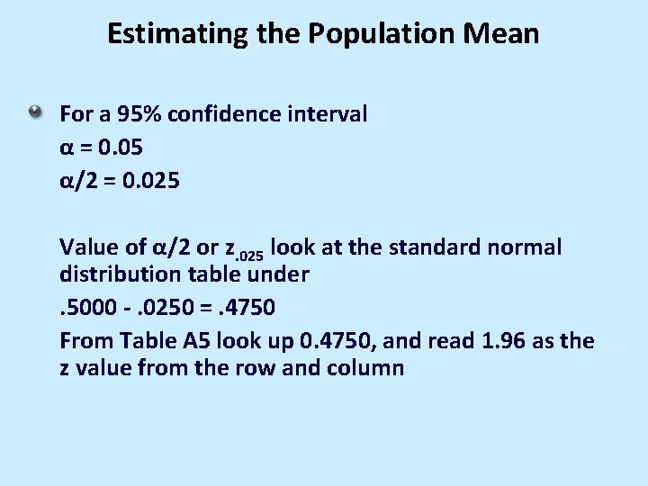 Estimating the Population Mean For a 95% confidence interval α = 0. 05 α/2 Estimating the Population Mean For a 95% confidence interval α = 0. 05 α/2
