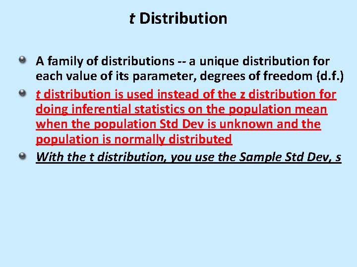 t Distribution A family of distributions -- a unique distribution for each value of t Distribution A family of distributions -- a unique distribution for each value of