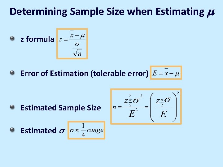 Determining Sample Size when Estimating z formula Error of Estimation (tolerable error) Estimated Sample Determining Sample Size when Estimating z formula Error of Estimation (tolerable error) Estimated Sample