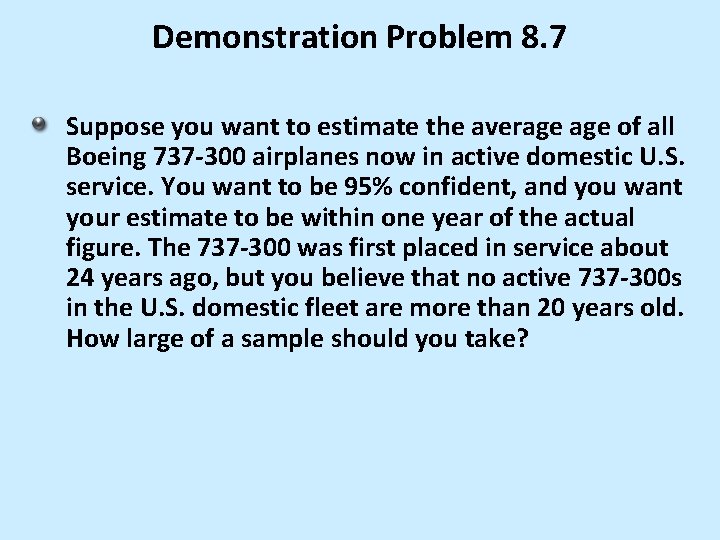 Demonstration Problem 8. 7 Suppose you want to estimate the average of all Boeing Demonstration Problem 8. 7 Suppose you want to estimate the average of all Boeing