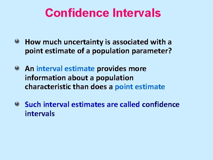 Confidence Intervals How much uncertainty is associated with a point estimate of a population Confidence Intervals How much uncertainty is associated with a point estimate of a population