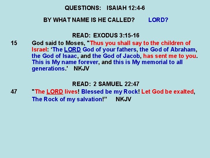 QUESTIONS: ISAIAH 12: 4 -6 BY WHAT NAME IS HE CALLED? 15 47 LORD?