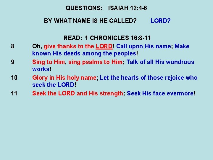 QUESTIONS: ISAIAH 12: 4 -6 BY WHAT NAME IS HE CALLED? 8 9 10