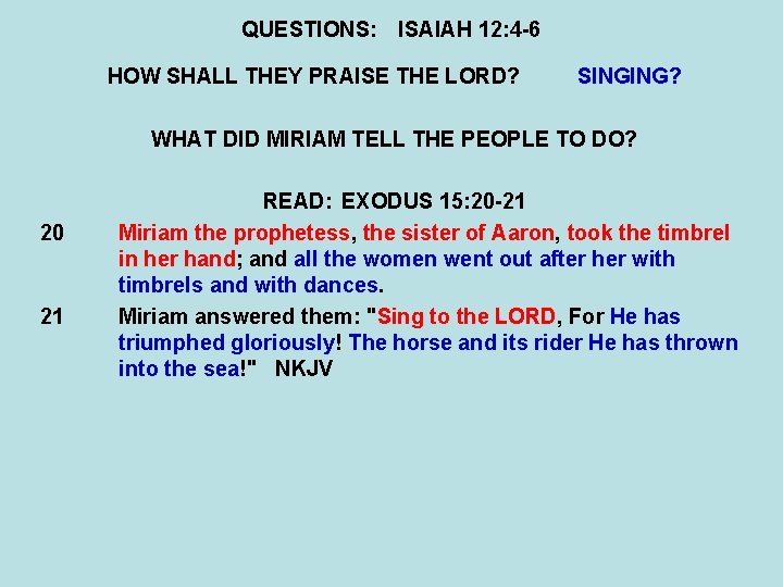 QUESTIONS: ISAIAH 12: 4 -6 HOW SHALL THEY PRAISE THE LORD? SINGING? WHAT DID