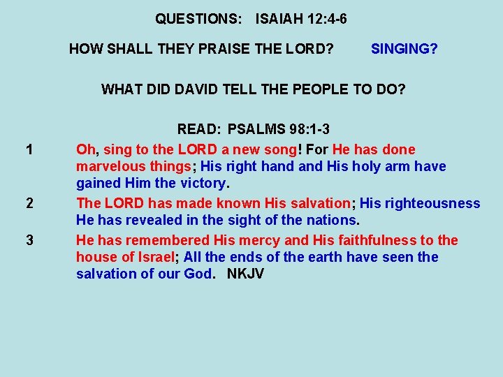 QUESTIONS: ISAIAH 12: 4 -6 HOW SHALL THEY PRAISE THE LORD? SINGING? WHAT DID