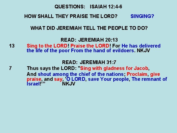 QUESTIONS: ISAIAH 12: 4 -6 HOW SHALL THEY PRAISE THE LORD? SINGING? WHAT DID