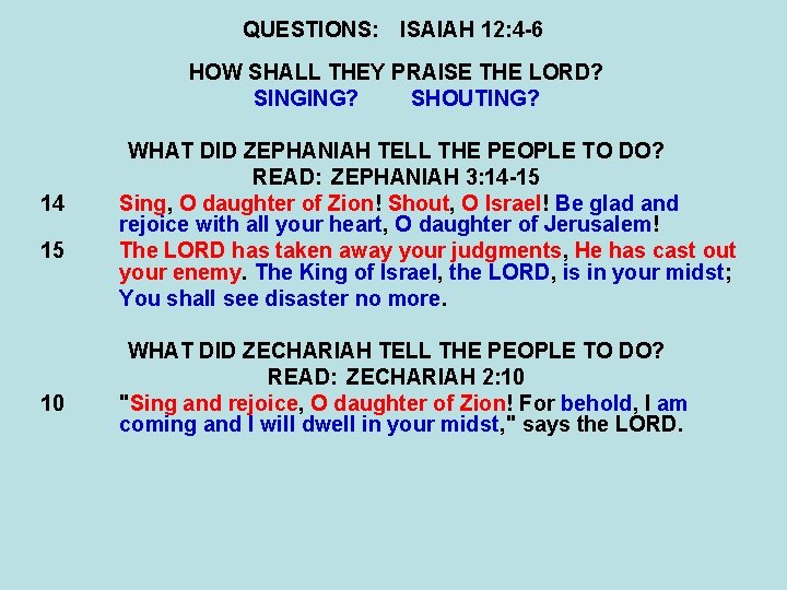 QUESTIONS: ISAIAH 12: 4 -6 HOW SHALL THEY PRAISE THE LORD? SINGING? SHOUTING? 14