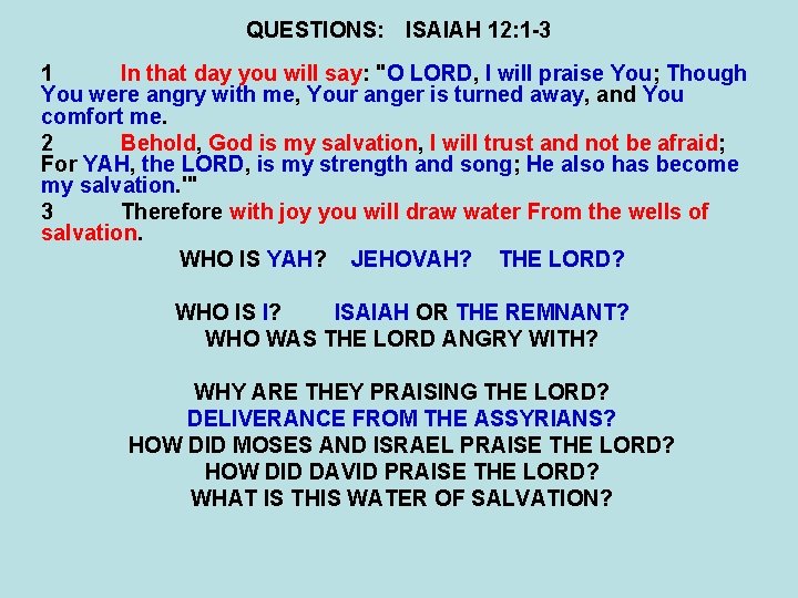 QUESTIONS: ISAIAH 12: 1 -3 1 In that day you will say: "O LORD,