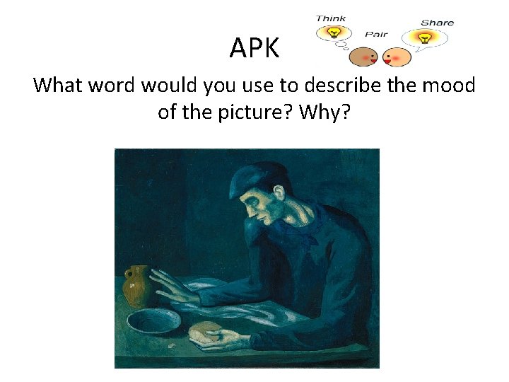 APK What word would you use to describe the mood of the picture? Why? APK What word would you use to describe the mood of the picture? Why?