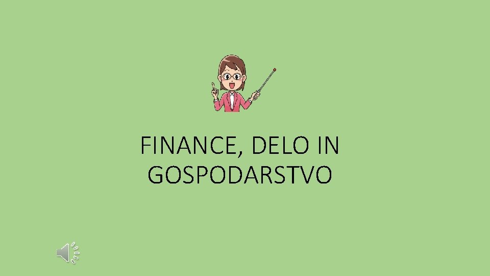 FINANCE, DELO IN GOSPODARSTVO 